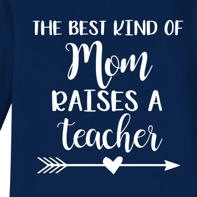 The Best Kind Of Mom Raises A Teacher Gift Baby Long Sleeve Bodysuit