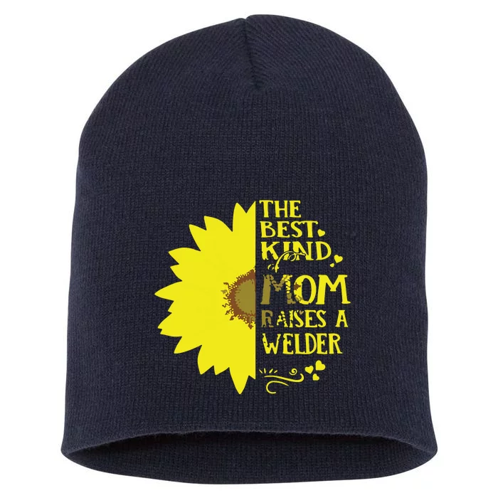 The Best Kind Of Mom Raises A WELDER Mother's Day Short Acrylic Beanie