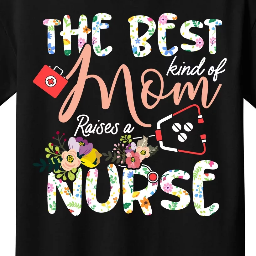 The Best Kind Of Mom Raises A Nurse Mother's Day Gift Kids T-Shirt