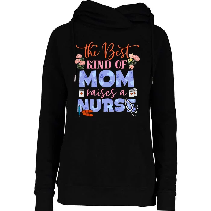 The Best Kind Of Mom Raises A Nurse Mother's Day Womens Funnel Neck Pullover Hood