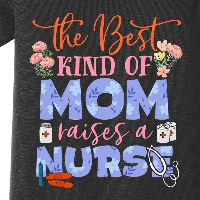 The Best Kind Of Mom Raises A Nurse Mother's Day Baby Bodysuit