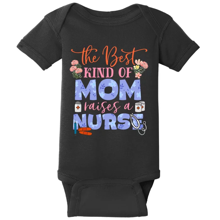 The Best Kind Of Mom Raises A Nurse Mother's Day Baby Bodysuit