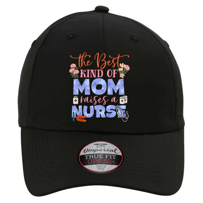 The Best Kind Of Mom Raises A Nurse Mother's Day The Original Performance Cap