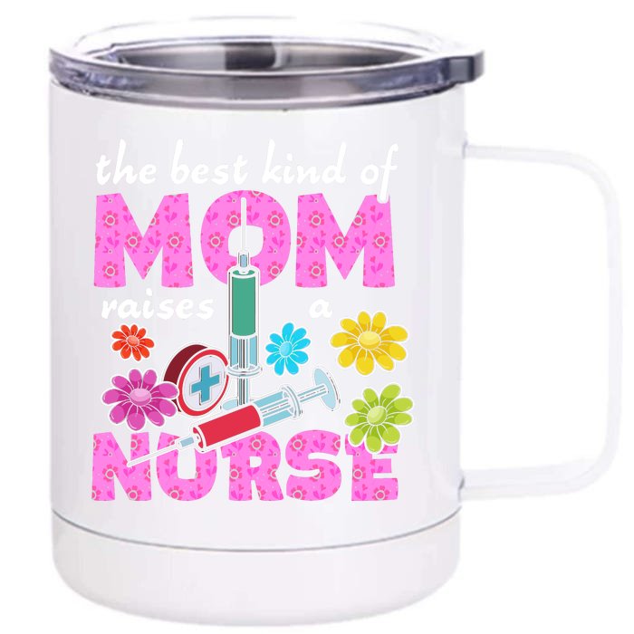 The Best Kind Of Mom Raises A Nurse Mother's Day Nursing Front & Back 12oz Stainless Steel Tumbler Cup