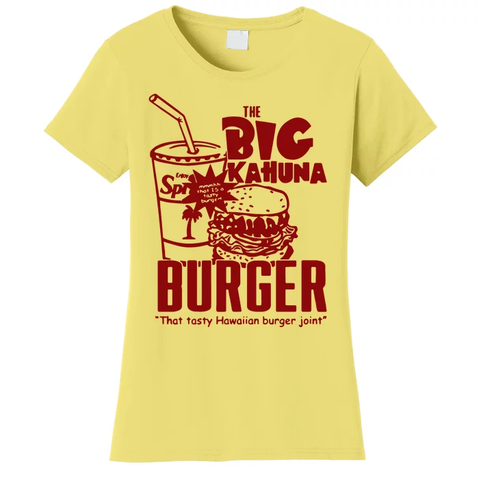 The Big Kahuna Burger Women's T-Shirt