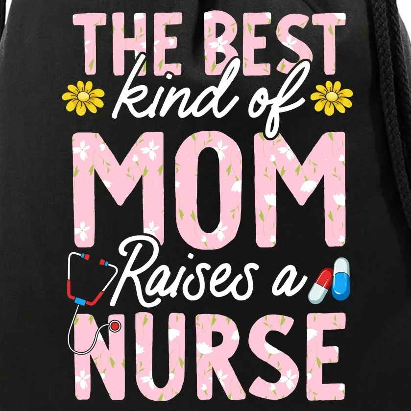 The Best Kind Of Mom Raises A Nurse Mother's Day Flower Drawstring Bag