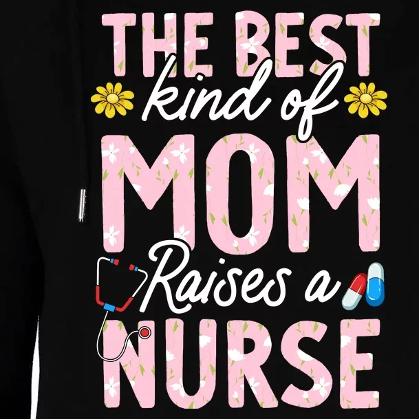 The Best Kind Of Mom Raises A Nurse Mother's Day Flower Womens Funnel Neck Pullover Hood