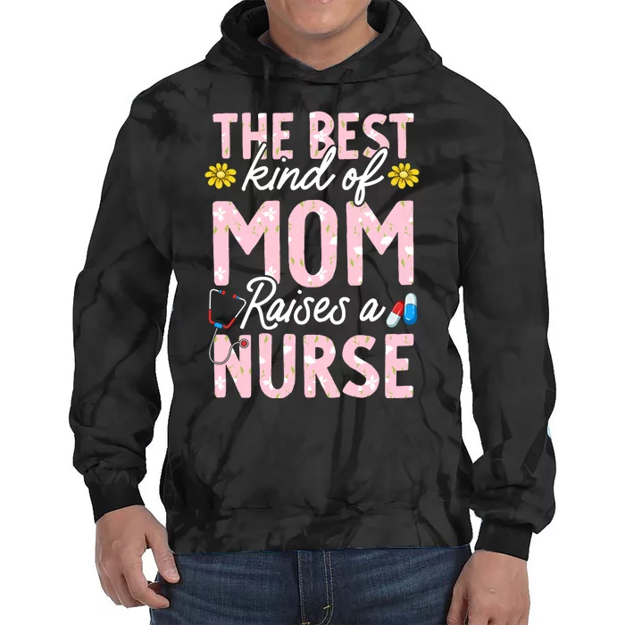 The Best Kind Of Mom Raises A Nurse Mother's Day Flower Tie Dye Hoodie