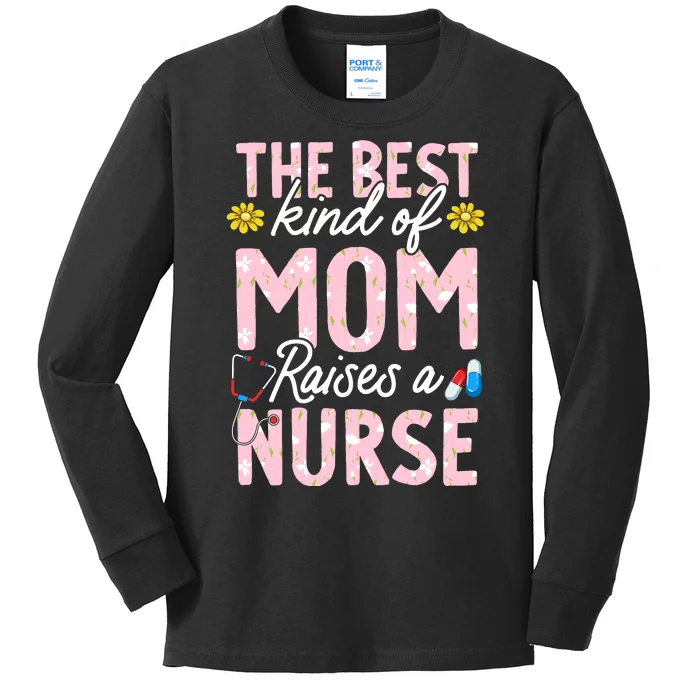 The Best Kind Of Mom Raises A Nurse Mother's Day Flower Kids Long Sleeve Shirt