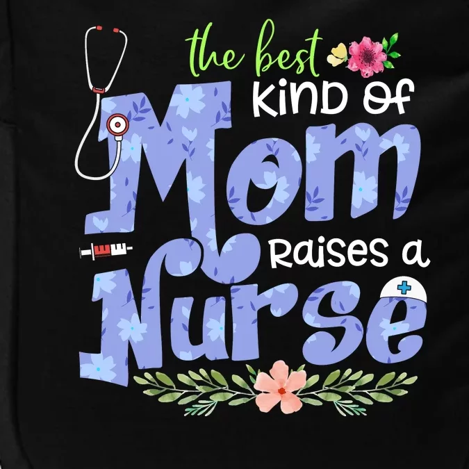 The Best Kind Of Mom Raises A Nurse Flower Mother's Day Impact Tech Backpack