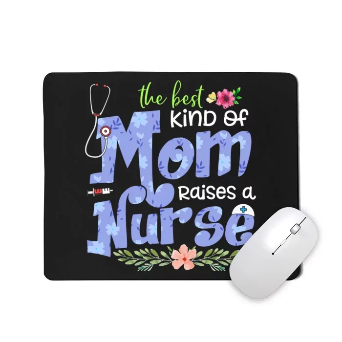 The Best Kind Of Mom Raises A Nurse Flower Mother's Day Mousepad