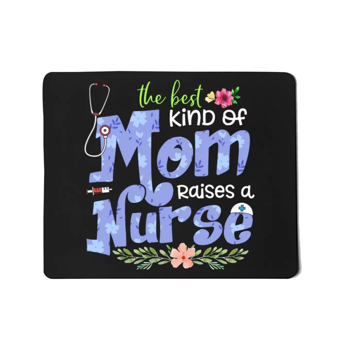 The Best Kind Of Mom Raises A Nurse Flower Mother's Day Mousepad