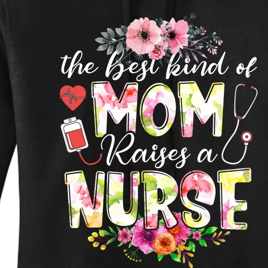 The Best Kind Of Mom Raises A Nurse Nursing Mother's Day Women's Pullover Hoodie