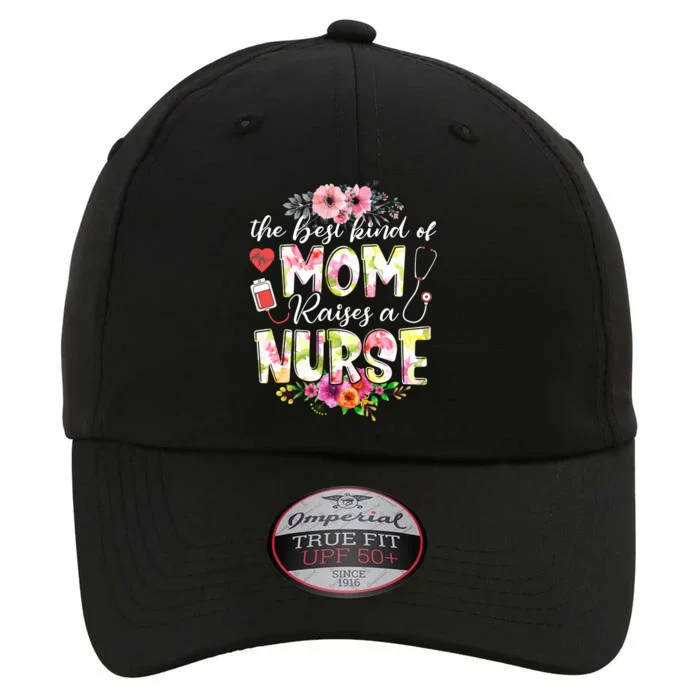 The Best Kind Of Mom Raises A Nurse Nursing Mother's Day The Original Performance Cap