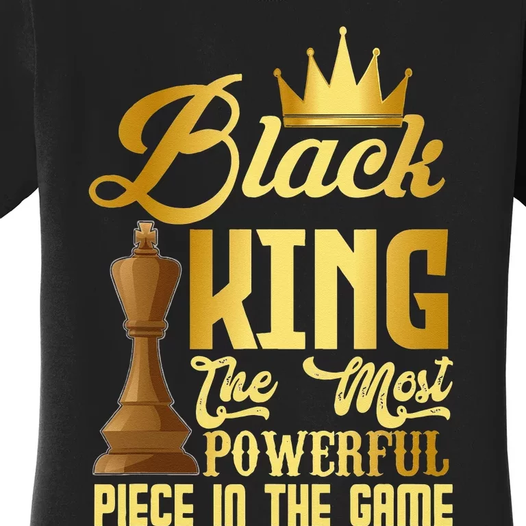 The Black King Is The Strongest Figure In The Game Chess Women's T-Shirt