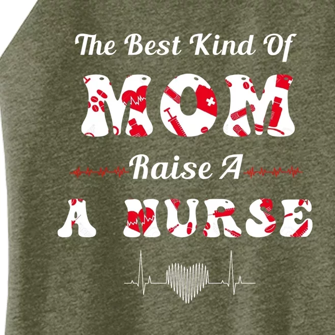 The Best Kind Of Mom Raise A Nurse Mother Day Gift Women’s Perfect Tri Rocker Tank