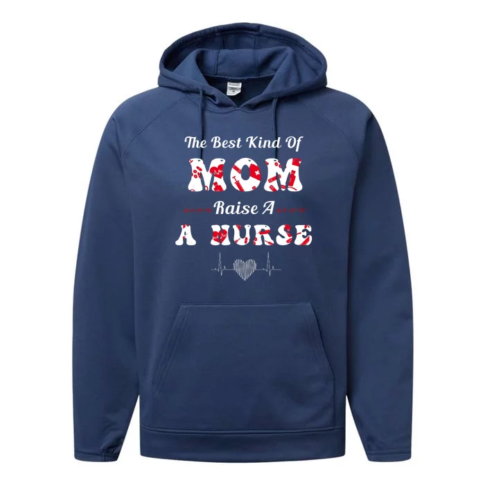 The Best Kind Of Mom Raise A Nurse Mother Day Gift Performance Fleece Hoodie