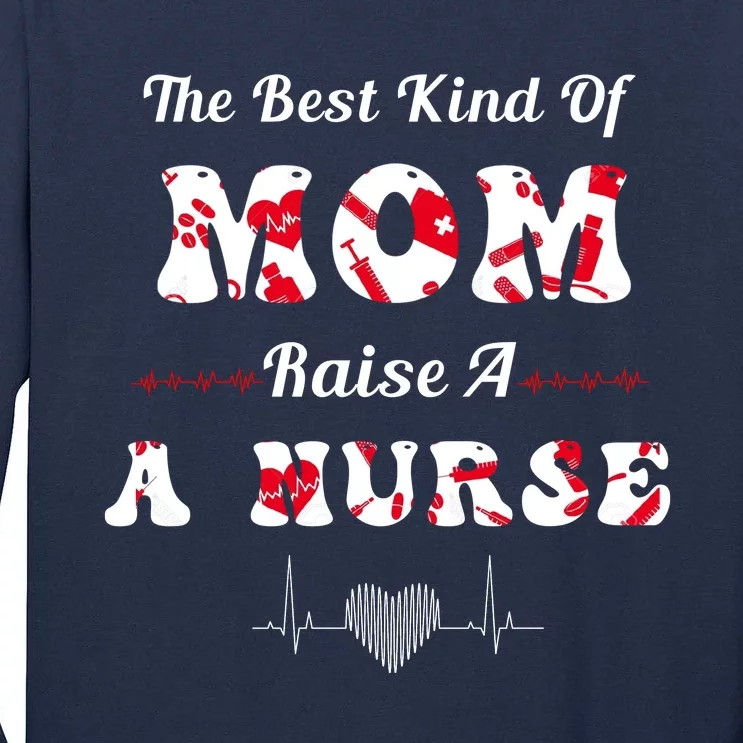 The Best Kind Of Mom Raise A Nurse Mother Day Gift Tall Long Sleeve T-Shirt