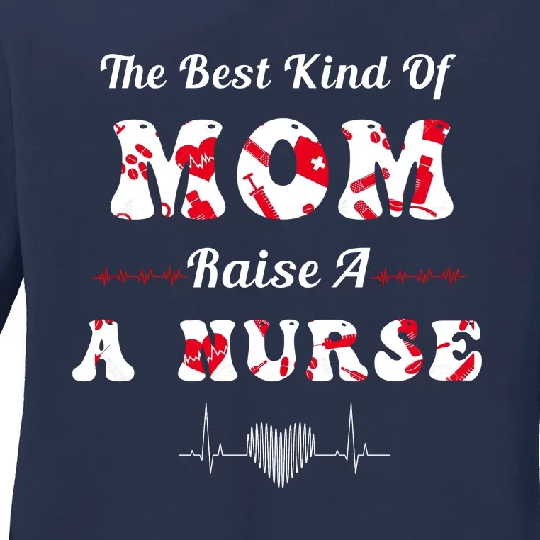 The Best Kind Of Mom Raise A Nurse Mother Day Gift Ladies Long Sleeve Shirt