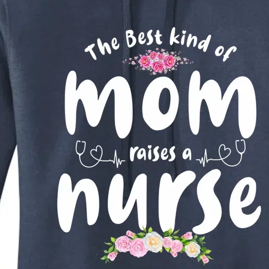 The Best Kind Of Mom Raises A Nurse Mom Of Nurse Gift Women's Pullover Hoodie