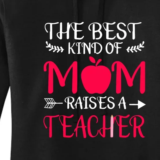 The Best Kind Of Mom Raises A Teacher Mother's Day Gift Women's Pullover Hoodie