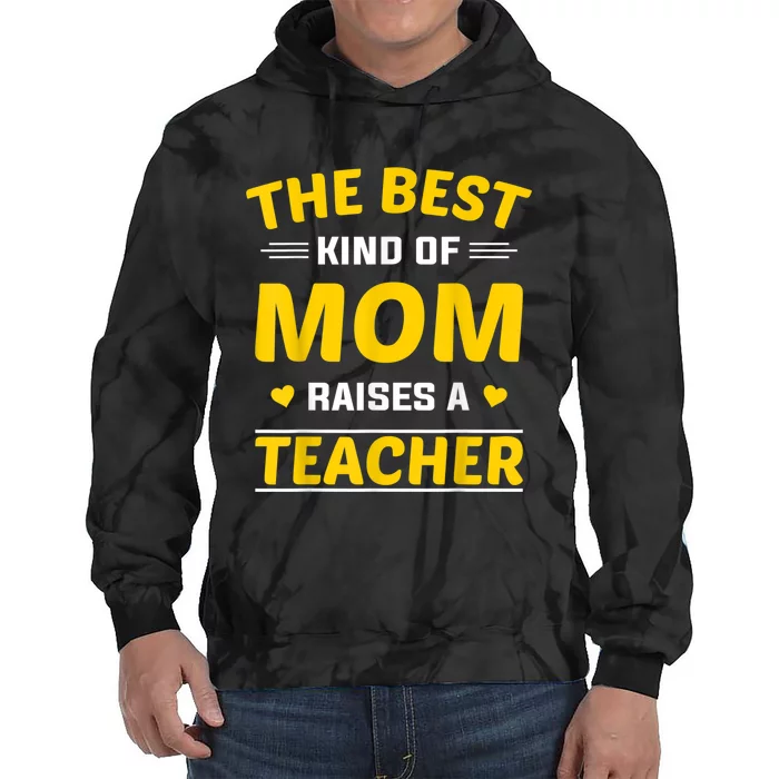 The Best Kind Of Mom Raises A Teacher Tie Dye Hoodie