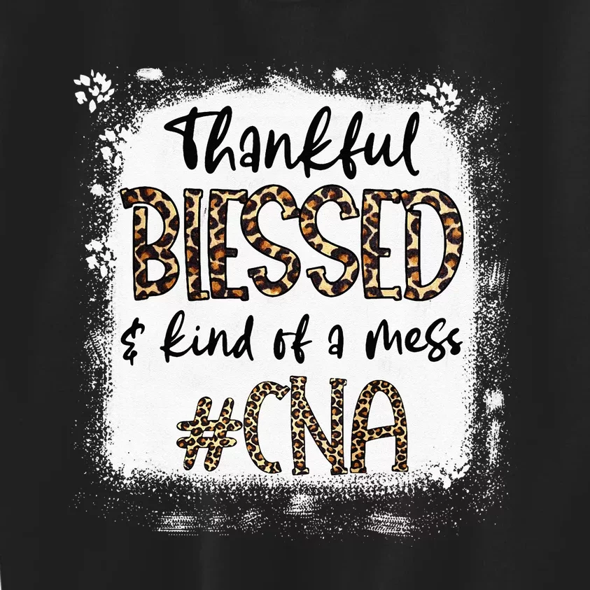 Thankful Blessed & Kind Of A Mess CNA Nurse Bleached Leopard Kids Sweatshirt