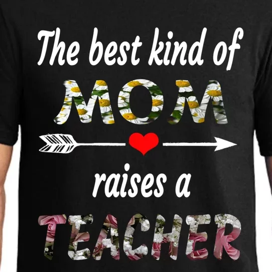 The Best Kind Of Mom Raises A Teacher Flower Tee Mom Teacher Gift Pajama Set