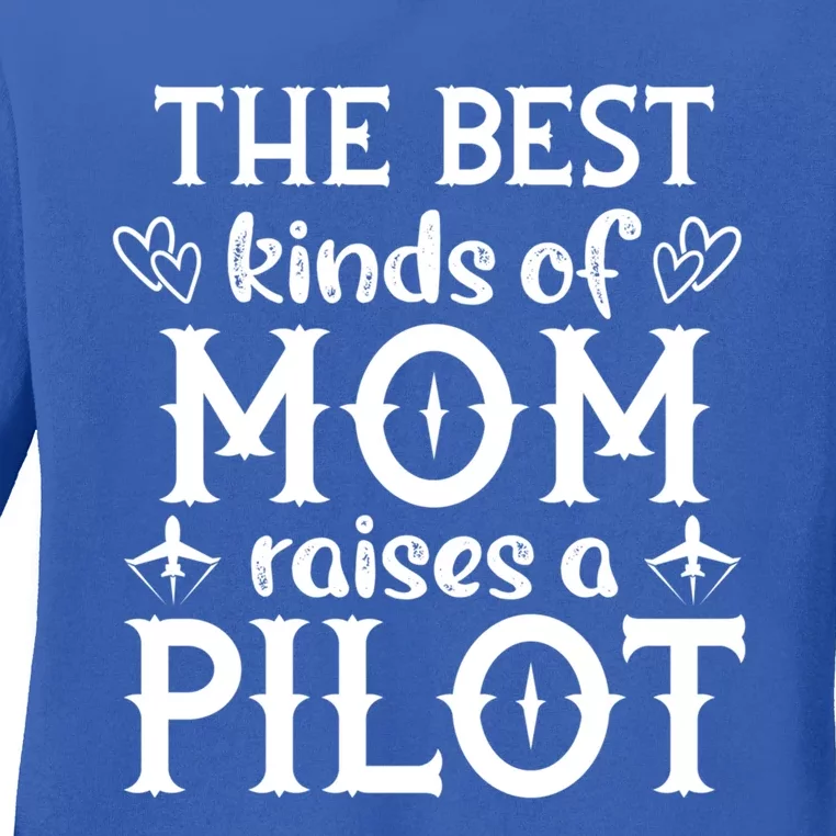 The Best Kinds Of Mom Raises A Pilot Gift Ladies Long Sleeve Shirt