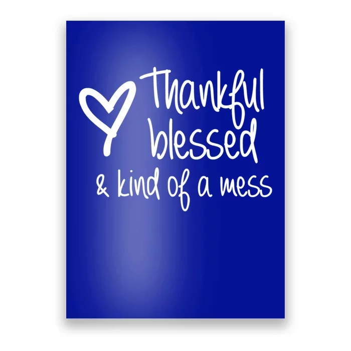 Thankful Blessed Kind Of A Mess Gift Poster