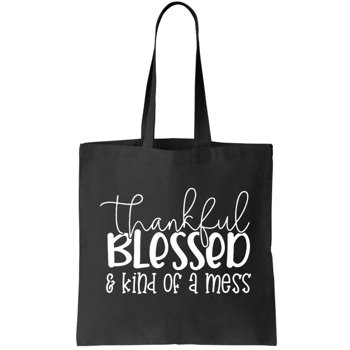 Thankful Blessed Kind Of A Mess Tote Bag