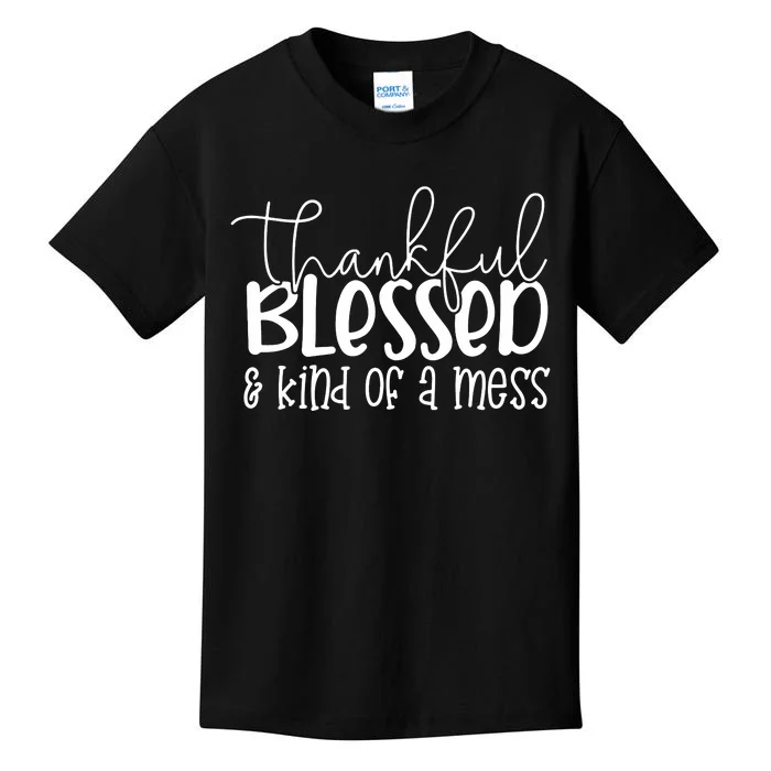 Thankful Blessed Kind Of A Mess Kids T-Shirt