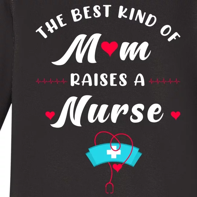 The Best Kind Of Mom Raise A Nurse Mother Day Gift Baby Long Sleeve Bodysuit