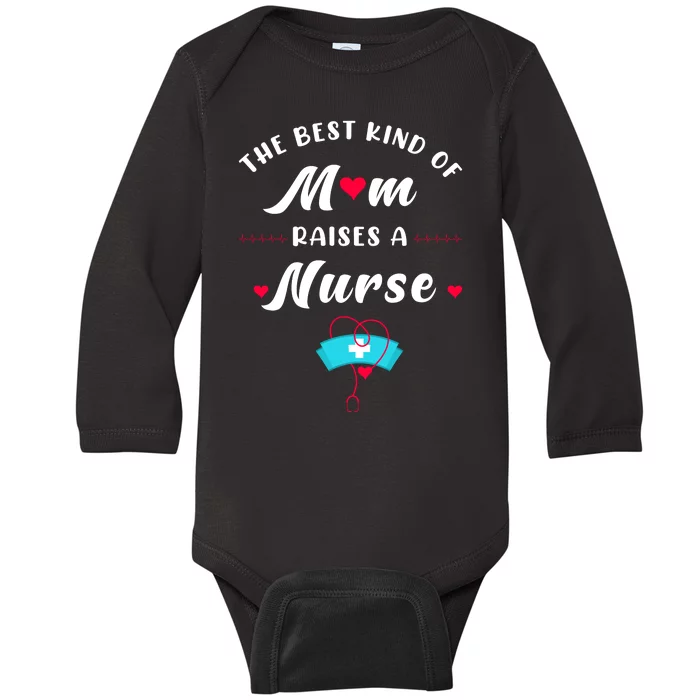 The Best Kind Of Mom Raise A Nurse Mother Day Gift Baby Long Sleeve Bodysuit