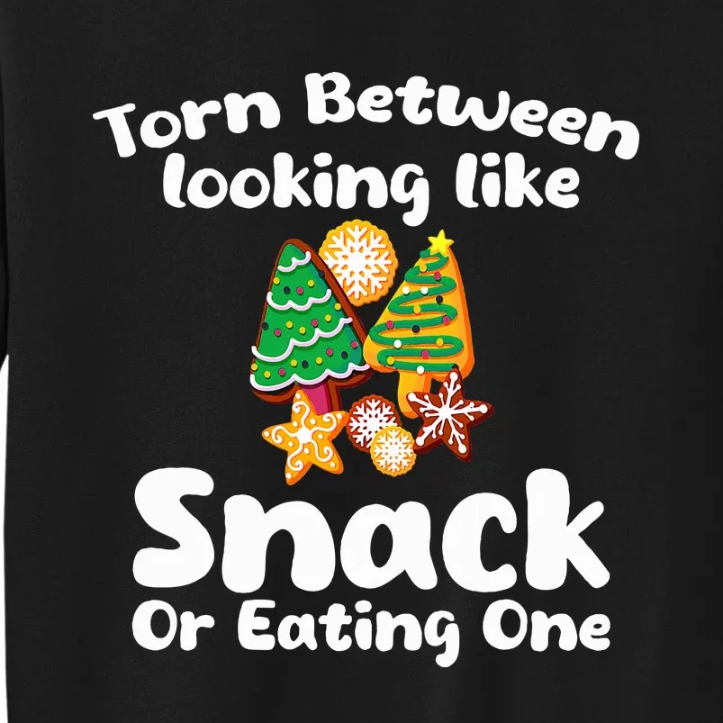 Torn Between Looking Like A Snack Or Eating One Christmas Tall Sweatshirt