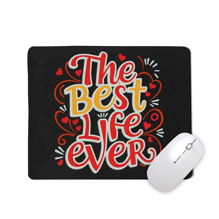 The Best Life Ever Gift Mousepad