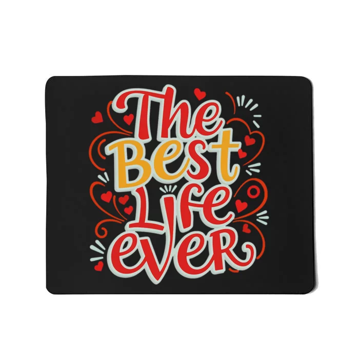 The Best Life Ever Gift Mousepad