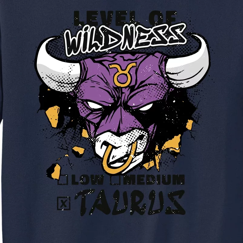 Taurus Bull Level Of Wildness Tall Sweatshirt