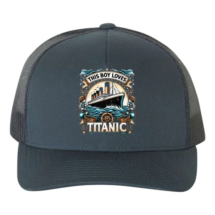 This boy loves Titanic  Just a boy who loves Titanic Yupoong Adult 5-Panel Trucker Hat