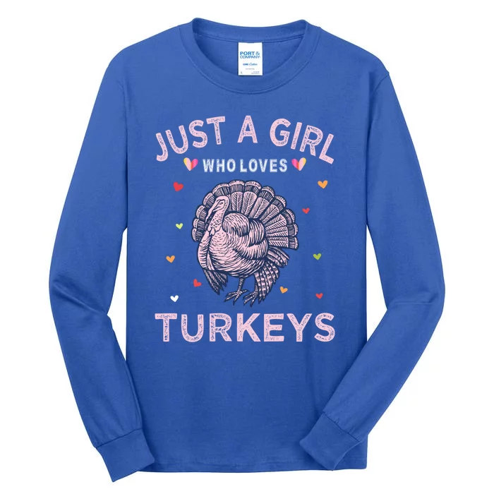 Turkey Bird Lover Tee Just A Girl Who Loves Turkeys Gift Tall Long Sleeve T-Shirt