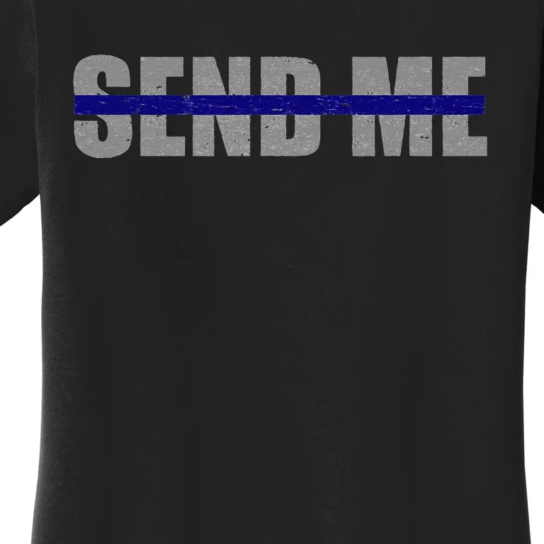 Thin Blue Line Police Support Send Me Women's T-Shirt