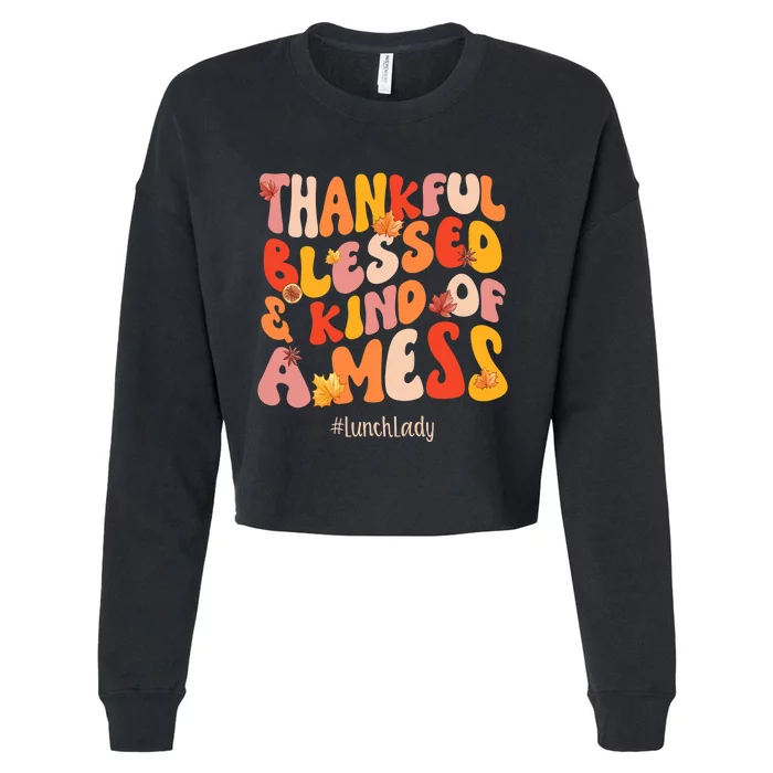 Thankful Blessed Lunch Lady Fall Vibes Thanksgiving Cropped Pullover Crew