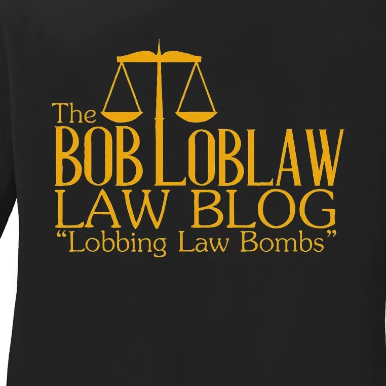 The Bob Loblaw Law Blog Lobbing Law Bombs Ladies Long Sleeve Shirt