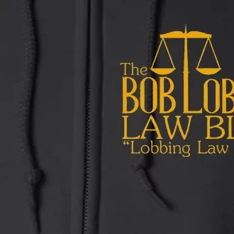 The Bob Loblaw Law Blog Lobbing Law Bombs Full Zip Hoodie