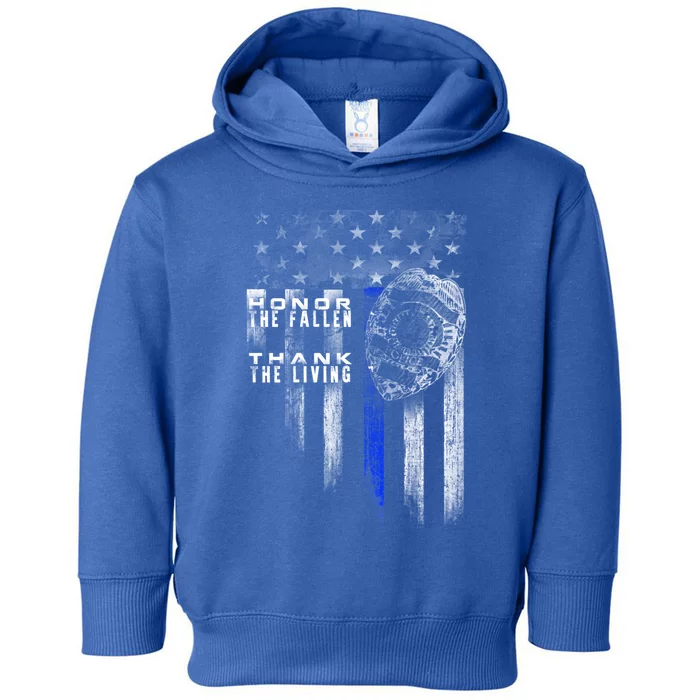 Thin Blue Line Funny Gift Honor The Fallen Thank The Living Gift Toddler Hoodie