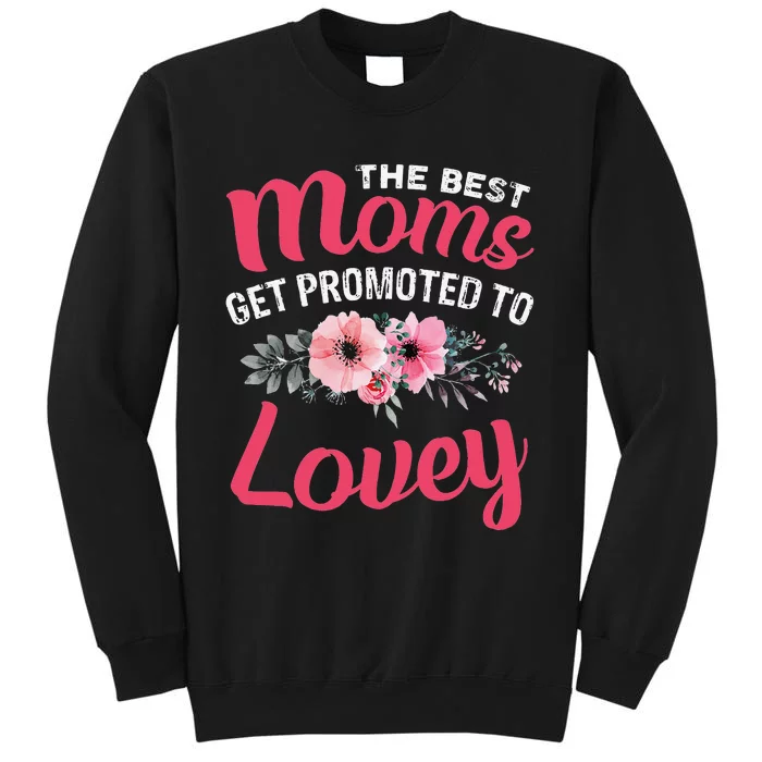 The Best Moms Get Promoted To Lovey Grandma Mother's day Tall Sweatshirt