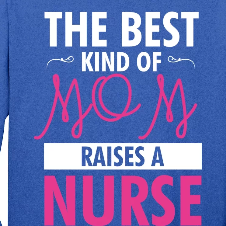 The Best Mom Raises A Nurse Funny Gift For Nurses Mother Cool Gift Long Sleeve Shirt