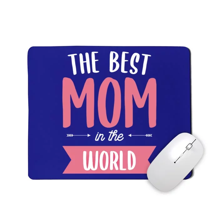 The Best Mom In The World Mother Meaningful Gift Mousepad