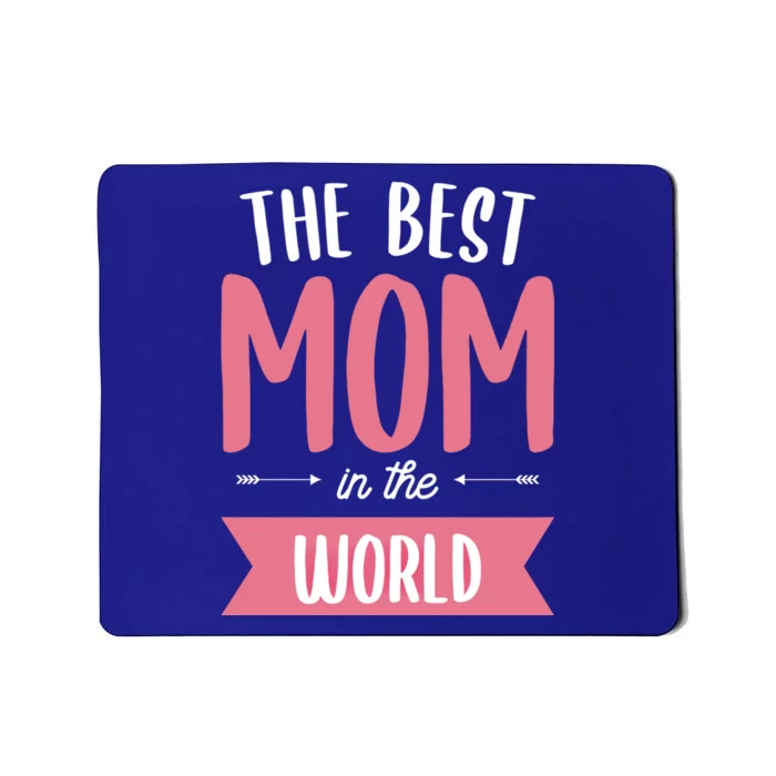 The Best Mom In The World Mother Meaningful Gift Mousepad