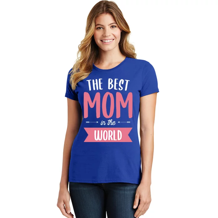 The Best Mom In The World Mother Meaningful Gift Women's T-Shirt